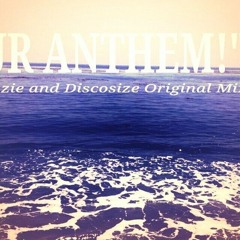 Our Anthem!-(ft. Discosize)2013