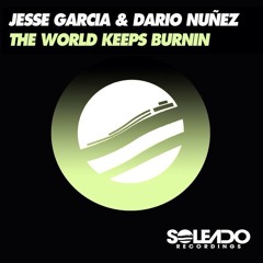 Jesse Garcia & Dario Nuñez - The World Keeps Burnin´ - Jesse Garcia Vocal Mix