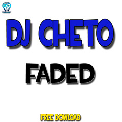 Dj Cheto - Faded  [free download] 1000 followers soundcloud