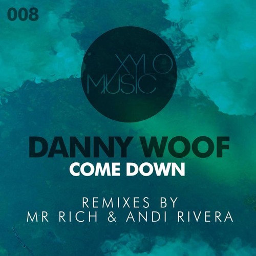 Danny Woof - Come Down(Mr Rich's Old School Vibes Remix)(Xylo Music)*AVAILABLE NOW*