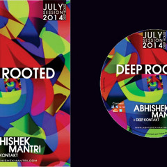 Deep Rooted July 2014 Deep House Grooves Ft Abhishek Mantri & Deep Kontakt Timestamped
