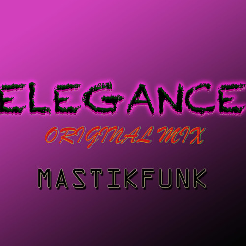Mastikfunk - Elegance (Original Mix) HIT BUY FOR FREE DOWNLOAD