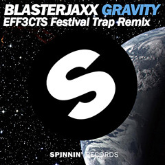 Gravity (EFF3CTS Festival Trap Remix)