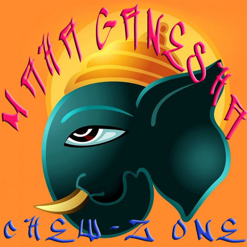 Stream MAHA GANESHA by CHEW-Z ONE | Listen online for free on SoundCloud