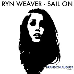 Ryn Weaver - Sail On (Brandon August Remix - UNMIXED)