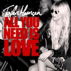 All You Need Is Love (John Lennon)Taylor Momsen