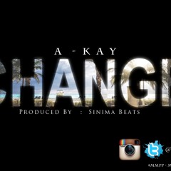 A-Kay - Change (Produced By Sinima Beats)