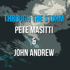 Through The Storm - Pete Masitti & John Andrew Barrow