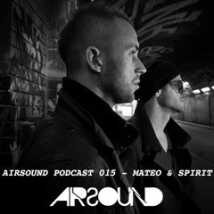 Mateo & Spirit - Airsound Podcast 015