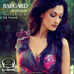 Arghavan - Bargard ( Mashup Remix By  DJ Navid )