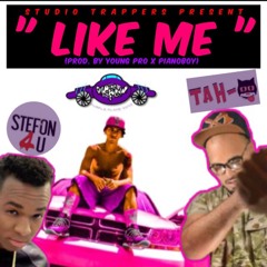 Like Me Ft Stefon4u & Tah - O (prod by. Young Pro X Piano Boy)