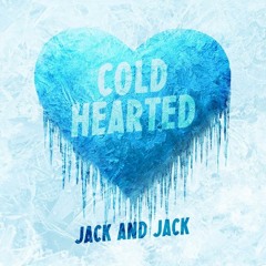 Jack and Jack - Cold Hearted (FULL)