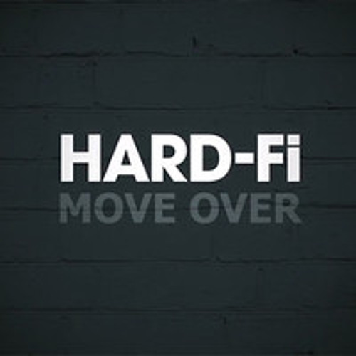 Hard Fi - Move Over