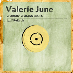 Valerie June - Workin' Women Blues (Jozif ReRubb)