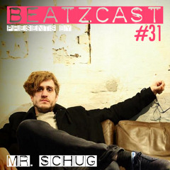 BEATZCAST 31 - Mr. Schug