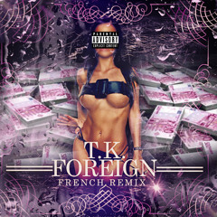 Foreign (French Remix) - T.k TuCdeja