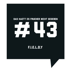 Das haett es frueher nicht gegeben #43: F.I.E.L.D.Y