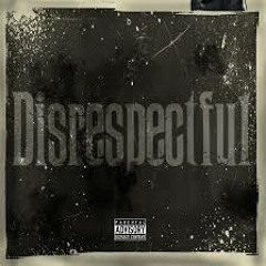 Disrespectful (Radio Edit)