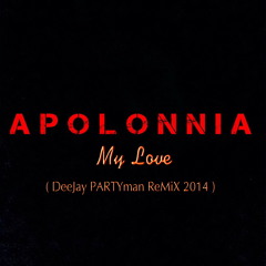 APOLONNiA - MY LOVE IS YOUR LOVE 2014 (  ReMiX 2015 )
