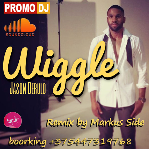 Stream Jason Derulo Wiggle (Markus Side Remix) by Максим Сид Listen