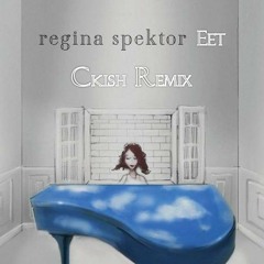 Regina Spektor - Eet (Ckish '14 Remix)