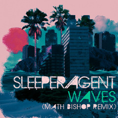 Sleeper Agent - Waves (Math Bishop Remix)