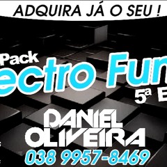 Prévia - Pack 05 Eletro Funk ( Daniel Oliveira Remix )