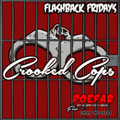 POEFAR - Crooked Cops feat Omar The Great [Flashback Fridays]