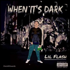 Lil Flash - When Its Dark