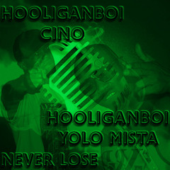 HooliganBoi Cino & HooliganBoi Yolo Mista - Never Lose