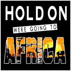 Hold On, Were Going To Africa (DJ Doc Rock Remix)