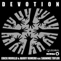 (Pete Tong Radio 1 World Exclusive) Erick Morillo & Harry Romero feat. Shawnee Taylor 'DEVOTION'