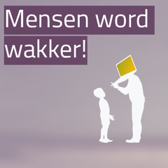 Wake Up! moment #7 - Mensen word wakker!