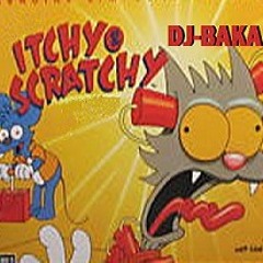 DJ-BAKA - Itchy And Scratchy