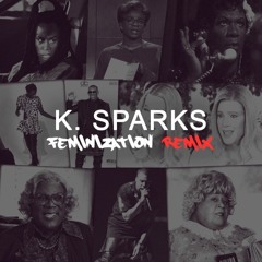 K. Sparks - Feminization (Remix) ft. Loaded Lux & Charmingly Ghetto