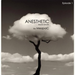ANESTHETIC - Episode #1 by MEZPAC