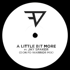 A Little Bit More feat. Jay Spaker (Don Fe Warrior Dub)