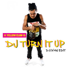 Yellow Claw - DJ Turn It Up (D.U.Ivan Edit)