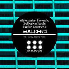 Stefan Lazarevic,Zeljka Kasikovic,Aleksandar Savkovic - Walkers EP Out now