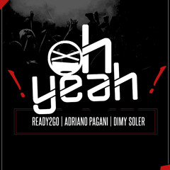 READY2GO, ADRIANO PAGANI, DIMY SOLER - Oh Yeah! (original Mix)