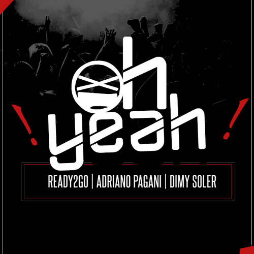 READY2GO, ADRIANO PAGANI, DIMY SOLER - Oh Yeah! (original Mix)
