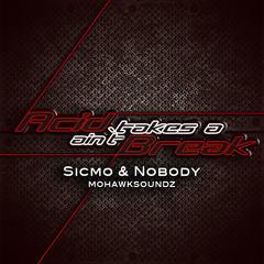 Sicmo & NObody Acid Ain`t Takes A Break