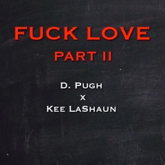 Fuck Love Part 2