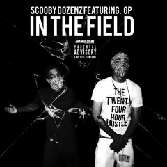 in the field-Scoobydozenz ft OP