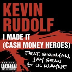 I Made It- Kevin Rudolph Feat. Birdman, Jay Sean, Lil Wayne (Remix)