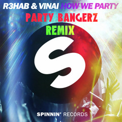 R3hab & VINAI – How We Party (Party Bangerz Remix)|DL IN DESCRIPTION|