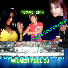 MEGA REMIX WILMER FULL DJ . Veronica .Gerardo Moran .Monica Alexandra LA MAQUINA WILYS CORPORATION