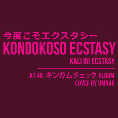 Mabuk Janda (Kondokoso Ecstasy / Kali ini Ecstasy - JKT48 Cover)