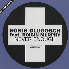 Boris Dlugosch feat. Róisín Murphy - Never Enough (Chocolate Puma Mix)