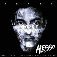 Alesso ft. Matthew Koma - Years (Proxy Figura Orchestral Intro)